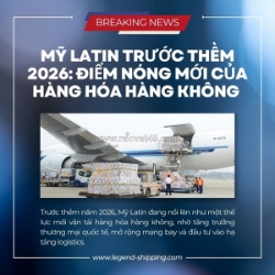 Mỹ latin trước thềm 2026: điểm nóng mới của hàng hóa hàng không