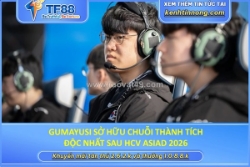 Gumayusi sở hữu chuỗi thành tích độc nhất sau hcv asiad 2026