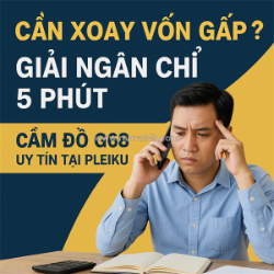 Bạn cần xoay vốn gấp - đến ngay cầm đồ g68