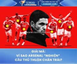 Vì sao arsenal “nghiện” cầu thủ thuận chân trái?