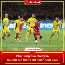 Phản ứng của malaysia sau khi tan mộng dự asian cup 2027