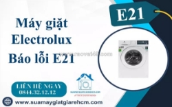 Dịch vụ sửa máy giặt electrolux báo lỗi e21 uy tín, giá rẻ tại tp.hcm