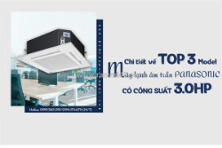 Chi tiết về top 3 model máy lạnh âm trần cassette panasonic có công suất 3.0hp