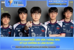 Faker chạm mốc 100 ván thắng msi: kỷ lục không ai làm được!
