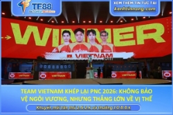 Team vietnam khép lại pnc 2026: không bảo vệ được ngôi vương